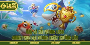 Bắn Cá Hải Vương LU88 - Chinh Phục Đại Dương Nhận Thưởng Lớn