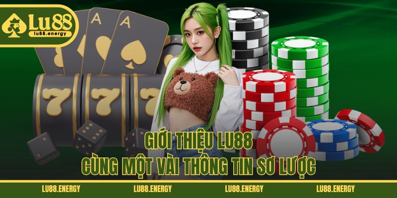 Giới thiệu LU88 cùng một vài thông tin sơ lược