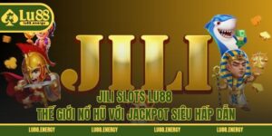 Jili Slots LU88 - Thế Giới Nổ Hũ Với Jackpot Siêu Hấp Dẫn