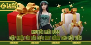 Khuyến Mãi LU88 - Cập Nhật Ưu Đãi Cực Hot Dành Cho Hội Viên