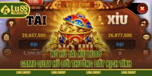 Nổ Hũ Tài Xỉu LU88 - Game Quay Hũ Đổi Thưởng Đầy Kịch Tính