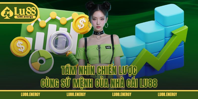 Tầm nhìn chiến lược cùng sứ mệnh của nhà cái LU88