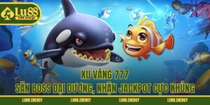 Xu Vàng 777 - Săn Boss Đại Dương, Nhận Jackpot Cực Khủng